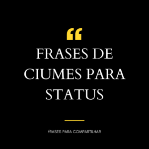 frases de ciumes para status